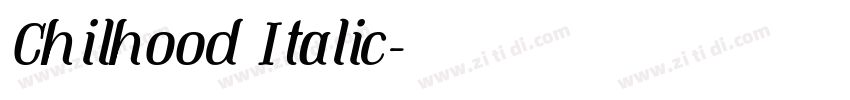 Chilhood Italic字体转换 Chilhood Italic字体转换